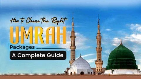 How to Choose the Right Umrah Package: A Complete Guide 17 How to Choose the Right Umrah Package: A Complete Guide